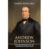 Andrew Johnson: The Renaissance of an American Politician