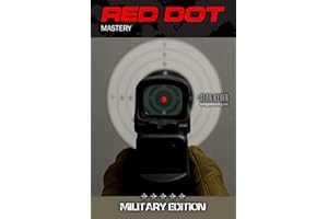 Red Dot Mastery: Red Dot Sight Optic for Pistol – Shoot Your Pistol with Sniper Precision (Military Edition) (Handgun Safe & Concealed Carry)