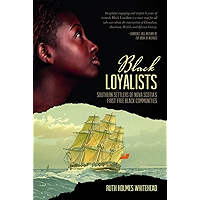 Black Loyalists: Southern Settlers of Nova Scotia's First Free Black Communities book cover Black Loyalists: Southern Settlers of Nova Scotia's First Free Black Communities book cover