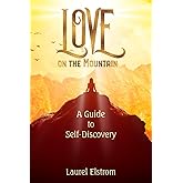 Love on the Mountain: A Guide to Self-Discovery