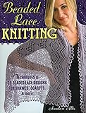 Beaded Lace Knitting: Techniques & 25 Beaded Lace Designs for Shawls, Scarves, & More by 
