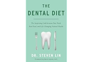 The Dental Diet: The Surprising Link between Your Teeth, Real Food, and Life-Changing Natural Health