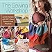 The Sewing Workshop: Learn to Sew with 30+ Easy, Pattern-Free Projects by 
