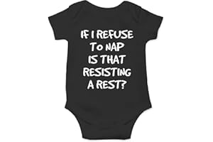 CBTwear If I Refuse To Nap Is That Resisting Baby Bodysuit Adorable Boy Girl Romper Clothing
