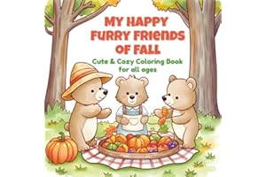 My Happy Furry Friends of Fall.: Cute and cozy coloring book for all ages-Fall season edition.