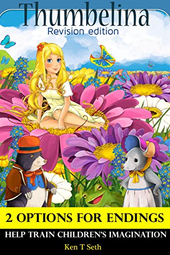 Books For Kids: Thumbelina (Revision Edition),Children's books,Bedtime Stories For Kids Ages 3-8 (Early readers chapter books,Early learning,Bedtime reading ... Ending Options Tale for Children Book 16)