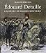 Edouard Detaille, Un Siecle de Gloire Militaire by