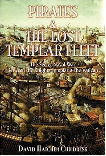 Download Pirates and the Lost Templar Fleet: The Secret Naval War Between the Knights Templar and the Vatican PDF