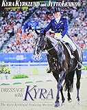 Dressage with Kyra: The Kyra Kyrklund Training Method by 