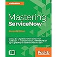 Amazon.com: Mastering ServiceNow - Second Edition: 9781786465955: Wood ...