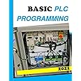 BASIC PLC PROGRAMMING: A Practical Guide to Ladder Logic