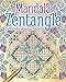 Mandala Zentangle: The Mindful Way to Creativity by 