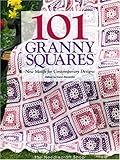 101 Granny Squares: New Motifs For Contemporary Designs by 