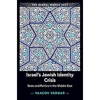 Israel's Jewish Identity Crisis: State and Politics in the Middle East (The Global Middle East)
