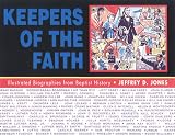 Keepers of the Faith: Illustrated Biographies from Baptist History by 
