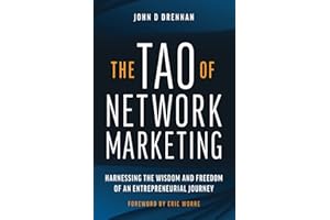 The Tao of Network Marketing: Harnessing the Wisdom and Freedom of an Entrepreneurial Journey