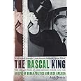 The Rascal King: The Life And Times Of James Michael Curley (1874-1958)