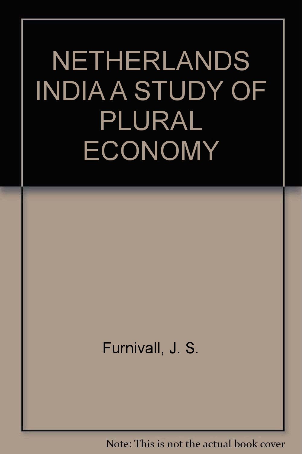 Netherlands India A Study Of Plural Economy Furnivall J S Amazon Com Books
