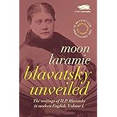 Blavatsky Unveiled: The Writings of H.P. Blavatsky in modern English. Volume I.