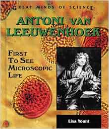 Amazon Com Antoni Van Leeuwenhoek First To See Microscopic Life Great Minds Of Science