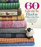 60 Quick Baby Blankets: Cute & Cuddly Knits in 220 Superwash® and 128 Superwash® from Cascade Yarns (60 Quick Knits Collection) by Sixth&Spring Books