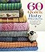 60 Quick Baby Blankets: Cute & Cuddly Knits in 220 Superwash® and 128 Superwash® from Cascade Yarns (60 Quick Knits Collection)