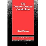 The Learner-Centred Curriculum: A Study in Second Language Teaching (Cambridge Applied Linguistics)