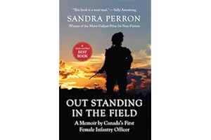 Out Standing in the Field: A Memoir by Canada's First Female Infantry Officer