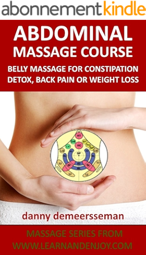 Download Abdominal Massage Course: Belly massage for constipation, detox, back pain or weight loss (Massage Series from www.learnandenjoy.com Book 2) (English Edition) PDF