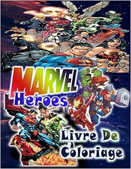 Amazon Com Livre De Coloriage Marvel Heroes Livre De Coloriage Marvel Heroes 60 Belles Illustrations De Avenger Marvel Superheroes Et X Man Et Gardiens De La Edition Adulte Avengers 21 French Edition