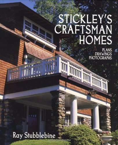 Stickley's Craftsman Homes by Ray Stubblebine