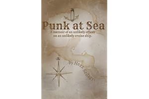 Punk at Sea: A memoir of an unlikely officer on an unlikely cruise ship.