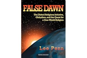 False Dawn: The United Religions Initiative, Globalism, and the Quest for a One-World Religion