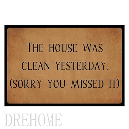 Amazon Com Drehome The House Was Clean Yesterday Sorry