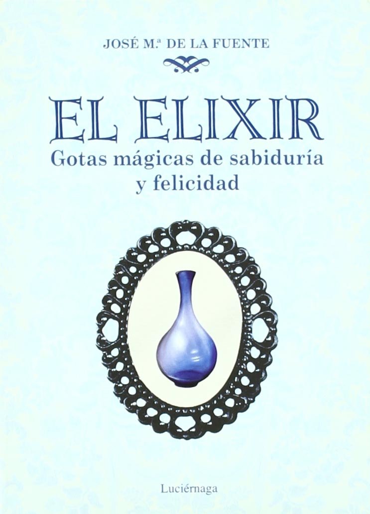 Portada de El elixir: Gotas mágicas de sabiduría y felicidad (NARRATIVA)