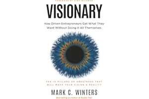 Visionary: How Driven Entrepreneurs Get What They Want Without Doing It All Themselves
