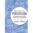 How to Write for Percussion: A Comprehensive Guide to Percussion Composition
