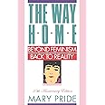 The Way Home: Beyond Feminism, Back to Reality