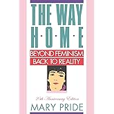 The Way Home: Beyond Feminism, Back to Reality