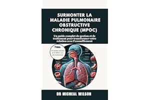 Surmonter la maladie pulmonaire obstructive chronique (MPOC): Un guide complet de gestion et de traitement pour transformer v