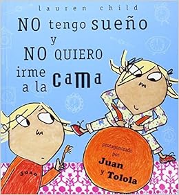 No Tengo Sueno Y No Quiero Irme A La Cama I Am Not Sleepy And I Will Not Go To Bed Spanish Edition By Child Lauren 02 Hardcover Amazon Com Books