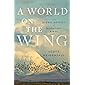 A World on the Wing: The Global Odyssey of Migratory Birds