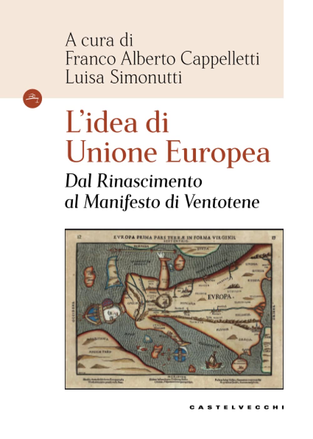 L'Idea di Unione europea: Dal Rinascimento al Manifesto di Ventotene (Navi)  (Italian Edition): Aa.Vv, Cappelletti, Franco Alberto, Simonutti, Luisa:  9788832903041: Amazon.com: Books