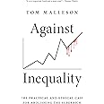 Against Inequality: The Practical and Ethical Case for Abolishing the Superrich