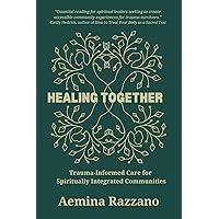 Healing Together: Trauma Informed Care for Spiritually Integrated