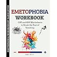 Emetophobia Workbook: CBT and ERP Worksheets to Break the Fear of Vomiting