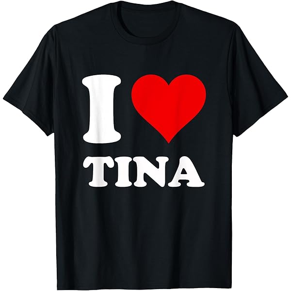 Amazon.com: I Love Tina Heart personalized Name Tina T-Shirt