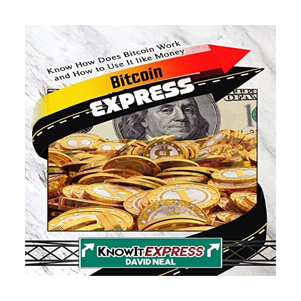 Bitcoin Express: Know How Does Bitcoin Work and How to Use It Like Money: KnowIt Express