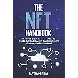 The NFT Handbook: The 2022 Crash Course on How to Create, Sell and Buy Non-Fungible Tokens with Every Secret Revealed