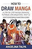 How to Draw Manga 2: A Step-By-Step Manga Drawing Tutorial for Beginners! Part II (How to Draw Manga Characters & Scenes) (how to draw, how to draw manga, how to draw anime)